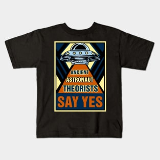 Ancient Astronaut Theorists Say Yes - Alien Ufo Kids T-Shirt